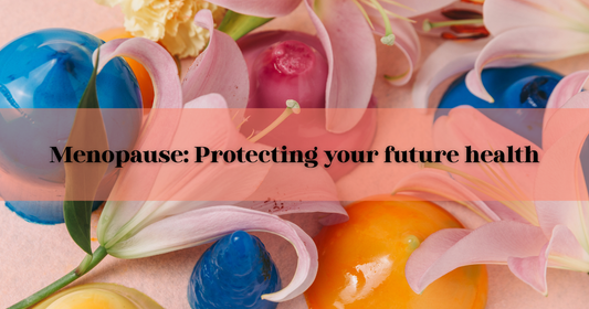 Menopause: Protecting Your Future Health (Beyond the Symptoms)
